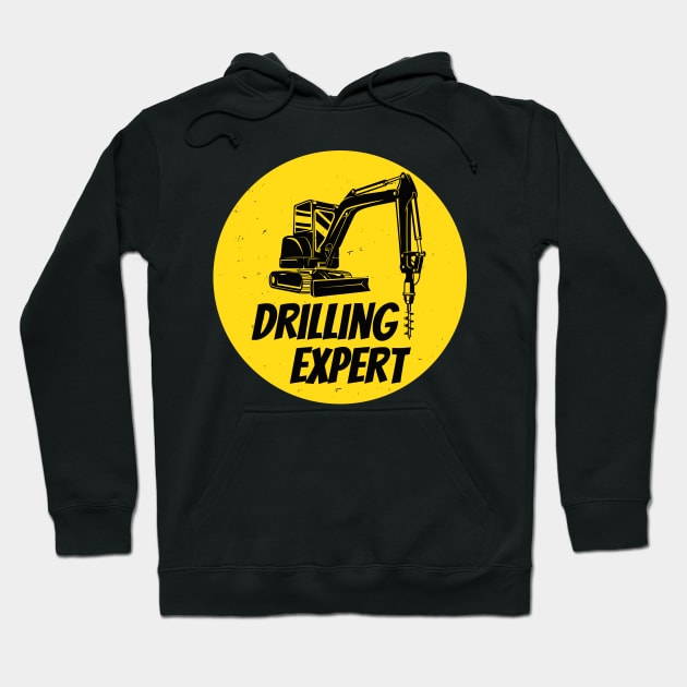 Drilling Expert Drilling Machine Construction Site Hoodie by Foxxy Merch